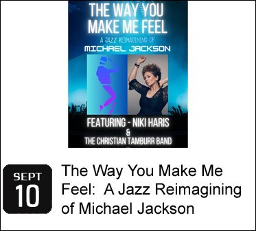 The Way You Make Me Feel: A Jazz Reimagining of Michael Jackson Featuring Niki Harris & The Christian Tamburr Band