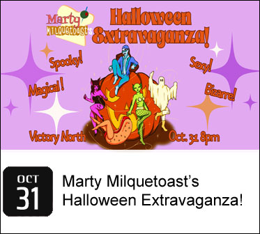 Marty Milquetoast’s Halloween Extravaganza!